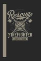 We Always Rush To The Rescue Firefigther Brotherhood First In Last Out