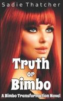 Truth or Bimbo: A Bimbo Transformation Novel