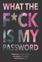 What The F*ck Is My Password