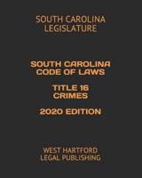 South Carolina Code of Laws Title 16 Crimes 2020 Edition