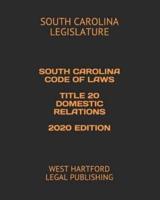 South Carolina Code of Laws Title 20 Domestic Relations 2020 Edition