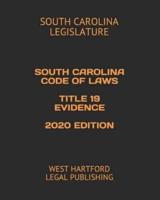 South Carolina Code of Laws Title 19 Evidence 2020 Edition