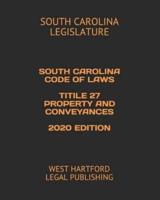 South Carolina Code of Laws Titile 27 Property and Conveyances 2020 Edition