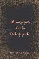 We Only Fear Due To Lack Of Faith Sermon Notes Journal