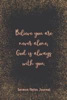 Believe You Are Never Alone God Is Always With You Sermon Notes Journal