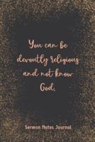 You Can Be Devoutly Religious And Not Know God Sermon Notes Journal