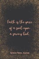 Faith Is The Gaze Of A Soul Upon A Saving God Sermon Notes Journal