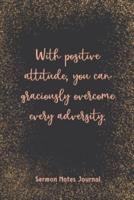With Positive Attitude You Can Graciously Overcome Sermon Notes Journal