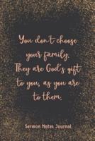 You Don'T Choose Your Family They Are God'S Gift To You Sermon Notes Journal