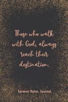 Those Who Walk With God Always Reach Their Destination Sermon Notes Journal
