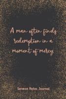 A Man Often Finds Redemption In A Moment Of Mercy Sermon Notes Journal