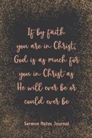 If By Faith You Are In Christ God Is As Much For You In Christ Sermon Notes Journal