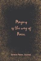 Praying Is The Way Of Peace Sermon Notes Journal