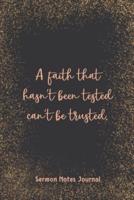 A Faith That Hasn'T Been Tested Can'T Be Trusted Sermon Notes Journal