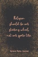 Religion Should Be Our Steering Wheel, Not Our Spare Tire Sermon Notes Journal