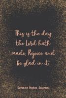 This Is The Day The Lord Hath Made Rejoice And Be Glad In It Sermon Notes Journal