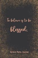 To Believe Is To Be Blessed Sermon Notes Journal
