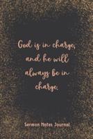 God Is In Charge And He Will Always Be In Charge Sermon Notes Journal
