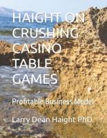 Haight on Crushing Casino Table Games