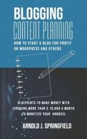 Blogging Content Planning How to Start a Blog for Profit on Wordpress and Others