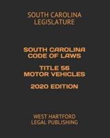 South Carolina Code of Laws Title 56 Motor Vehicles 2020 Edition