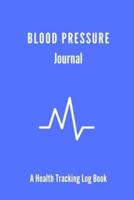Blood Pressure Journal A Health Tracking Log Book