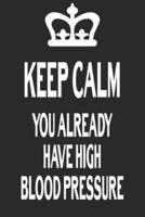 Keep Calm You Already Have A High Blood Pressure