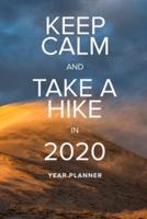 Keep Calm And Take A Hike In 2020 - Year Planner