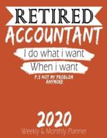 Retired Accountant - I Do What I Want When I Want 2020 Planner