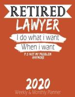 Retired Lawyer - I Do What I Want When I Want 2020 Planner