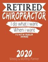 Retired Chiropractor - I Do What I Want When I Want 2020 Planner