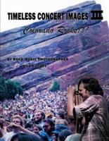 TIMELESS CONCERT IMAGES III: Colorado Rocks!!!