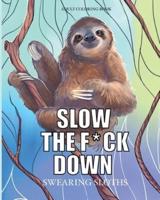 Slow the F*ck Down Swearing Sloths