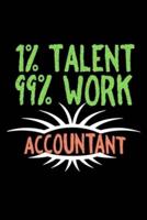 1% Talent 99% Work Accountant
