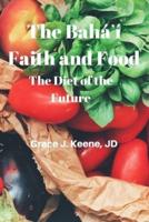 The Bahá'Í Faith and Food : The Diet of the Future