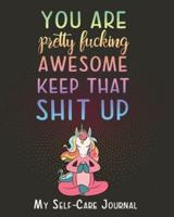 You Are Pretty Fucking Awesome Keep That Shit Up My Self-Care Journal
