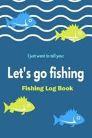 Fishing Log Book Let's Go Fishing