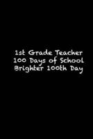 1st Grade Teacher 100 Days of School Brighter 100th Day