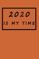 2020 Is My Time