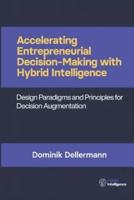 Accelerating Entrepreneurial Decision- Making With Hybrid Intelligence