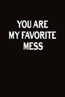You Are My Favorite Mess