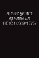 Allowing You Into My Vagina Was The Best Decision Ever