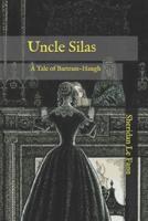 Uncle Silas A Tale of Bartram-Haugh