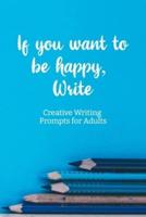 If You Want to Be Happy, Write