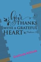 Give Thanks With A Grateful Heart . Gratitude Journal