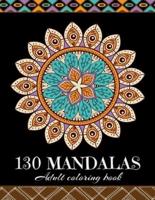 130 MANDALAS Adult Coloring Book: Stress Relieving Designs, Mandalas, Flowers, 130 Amazing Patterns: Coloring Book For Adults Relaxation