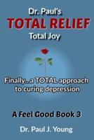 Dr. Paul's TOTAL Relief, Total Joy, Feel Good Book 3