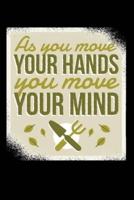 As You Move Your Hands You Move Your Minds 120 Pages DINA5