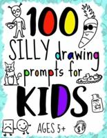 100 Silly Drawing Prompts for Kids for Ages 5+