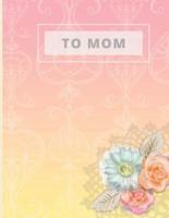 To Mom Notebook